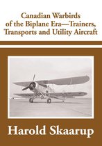 Canadian Warbirds of the Biplane Era - Trainers, Transports and Utility Aircraft