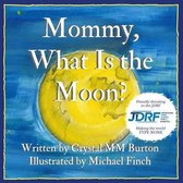 Mommy, What Is the Moon?