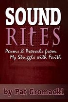 Sound Rites - Proverbs and Poetry from my Crisis of faith