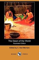 The Dawn of the World (Illustrated Edition) (Dodo Press)