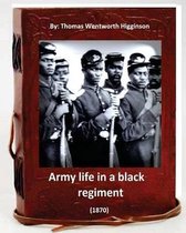 Army Life in a Black Regiment (1870) By: Thomas Wentworth Higginson