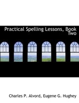 Practical Spelling Lessons, Book Two