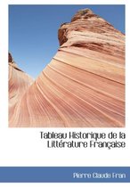 Tableau Historique de La Littacrature Franasaise