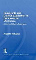 Garland Studies in the History of American Labor- Immigrants and Cultural Adaptation in the American Workplace