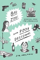 Bad Jobs and Poor Decisions: Dispatches from the Working Class