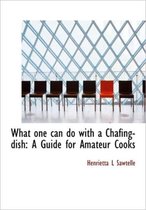 What One Can Do with a Chafing-Dish
