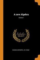 A New Algebra; Volume 1
