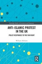 Routledge Studies in Extremism and Democracy - Anti-Islamic Protest in the UK