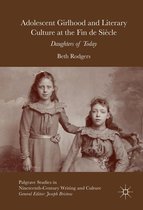 Palgrave Studies in Nineteenth-Century Writing and Culture - Adolescent Girlhood and Literary Culture at the Fin de Siècle