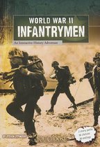 World War II Infantrymen: an Interactive History Adventure (You Choose