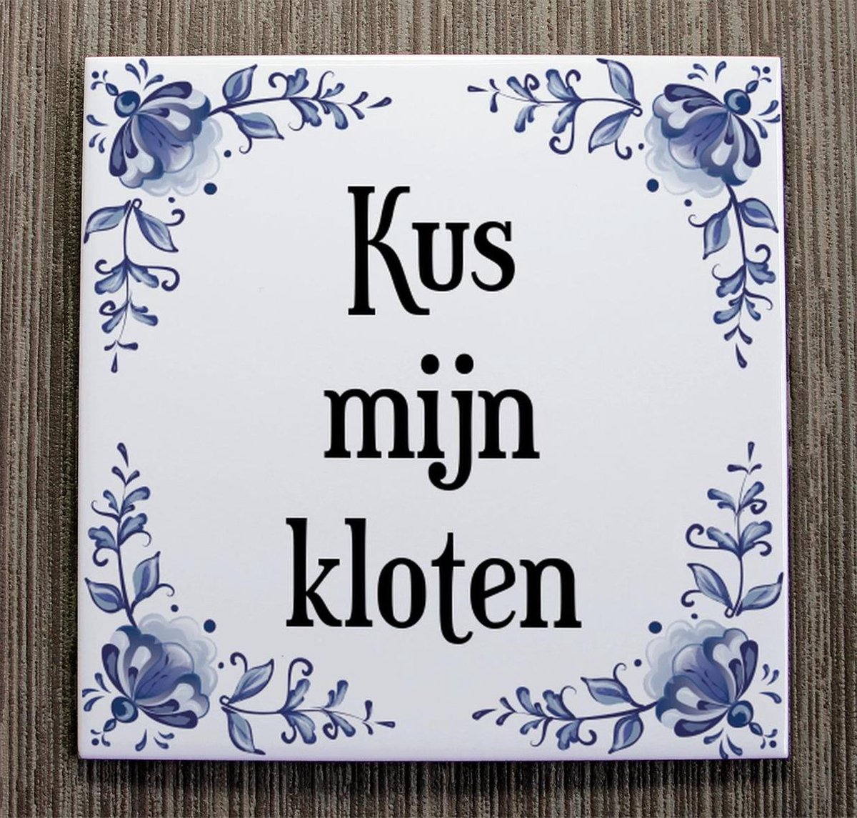 Tegeltje Met Spreuk Tegeltjeswijsheid Kus Mijn Kloten Kado 