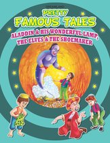 Pretty Famous Tales - Aladdin and his Wonderful Lamp AND The Elves and the Shoemaker