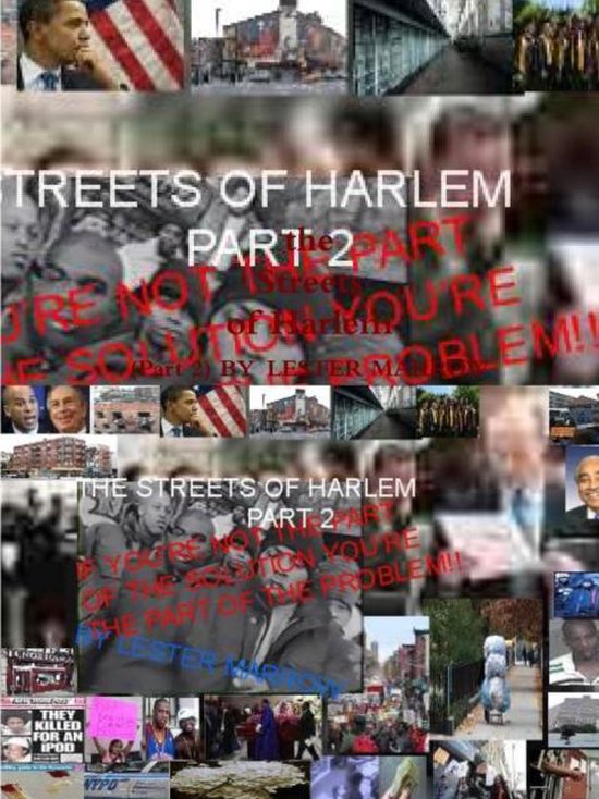 THE Streets of Harlem Part2  If You're Not the Part of the Solution You're the Part of the Problem