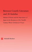 Between Courtly Literature and Al-Andalus
