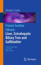Frozen Section Library - Frozen Section Library: Liver, Extrahepatic Biliary Tree and Gallbladder