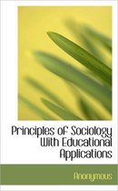 Principles of Sociology with Educational Applications