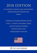 Fisheries of Northeastern United States - Atlantic Mackerel, Squid, and Butterfish Fisheries - Specifications and Management Measures (Us National Oceanic and Atmospheric Administration Regul
