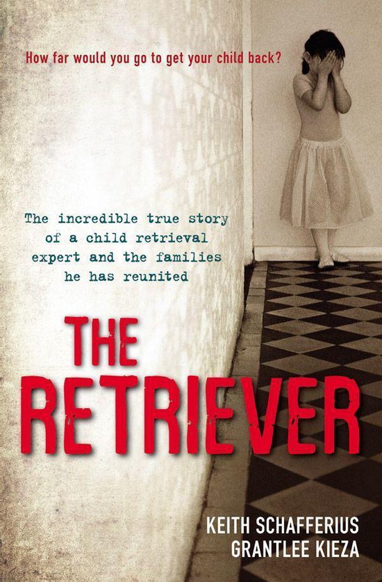 The Retriever: The True Story Of A Child Retrieval Expert An ... - cover
