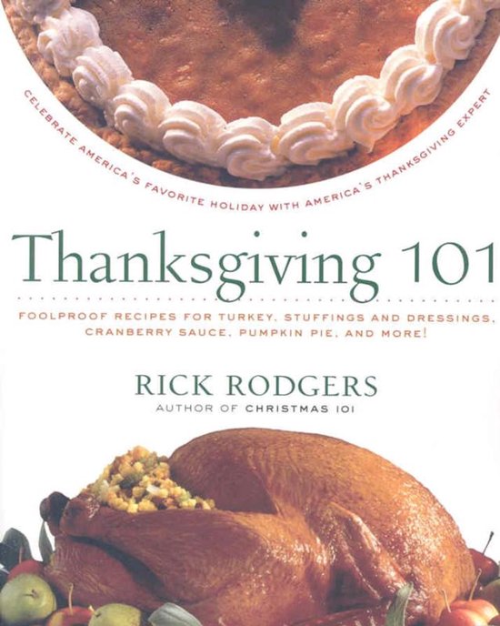 Boekomslag Thanksgiving 101 met afbeeldingen van pompoentaart en gebraden kalkoen door Rick Rodgers.