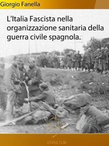 L'Italia fascista nella organizzazione sanitaria della guerra civile spagnola