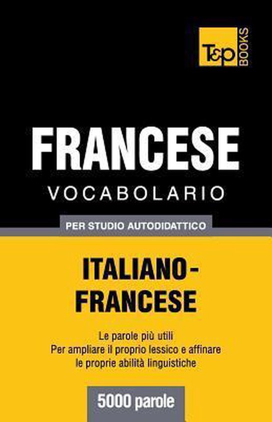 Italian Collection- Vocabolario Italiano-Francese per studio autodidattico - 5000 parole