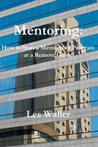 Mentoring: How to Start a Mentorship Program at a Remote Office