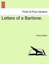 Letters of a Baritone.