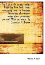 The Man in the Street Stories, from the New York Times, Containing Over Six Hundred Humorous After-D