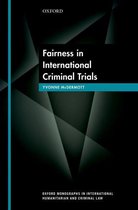 Oxford Monographs in International Humanitarian & Criminal Law - Fairness in International Criminal Trials