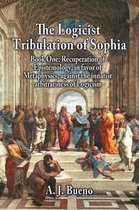 The Logicist Tribulation of Sophia - Book One