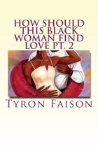 How Should This Black Woman Find Love Pt. 2
