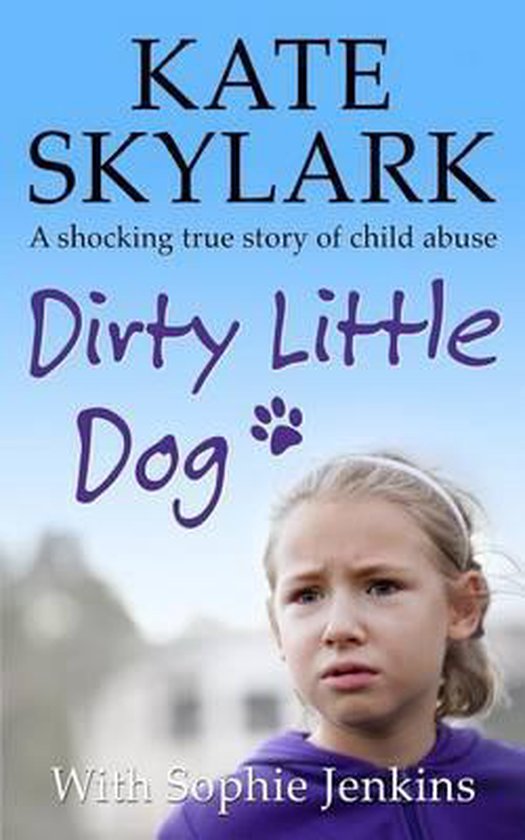 Skylark Child Abuse True Stories- Dirty Little Dog - cover