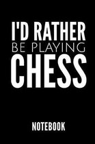 I'd Rather Be Playing Chess Notebook