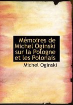 Macmoires de Michel Oginski Sur La Pologne Et Les Polonais