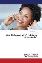 Are Refugee girls' retained in schools?