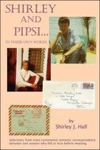 Shirley and Pipsi...In Their Own Words