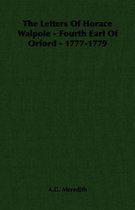 The Letters Of Horace Walpole - Fourth Earl Of Orford - 1777-1779