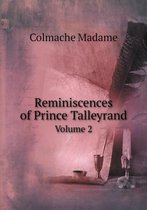 Reminiscences of Prince Talleyrand Volume 2