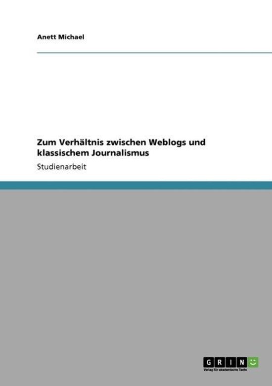 Zum Verhaltnis zwischen Weblogs und klassischem Journalismus - cover