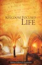 The Kingdom Focused Life