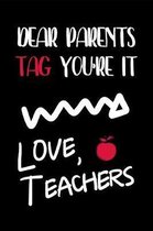 Dear Parents Tag You're It Love Teachers