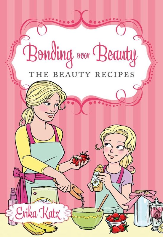 Bonding over Beauty: The Beauty Recipes - cover