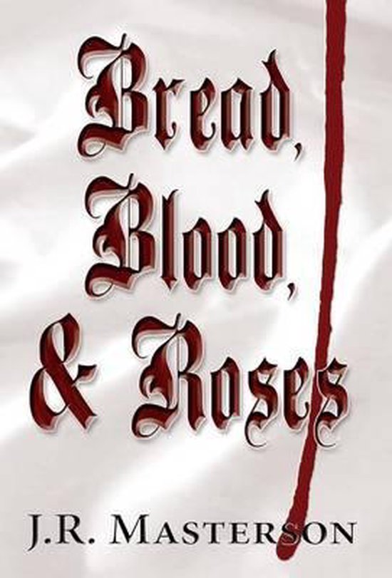 Bread, Blood, & Roses 9781681765761 J R Masterson Boeken