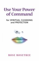 Use Your Power of Command for Spiritual Cleansing and Protection