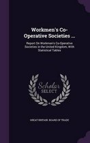 Workmen's Co-Operative Societies ...