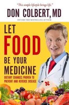 LET FOOD BE YOUR MEDICINE