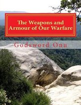 The Weapons and Armour of Our Warfare