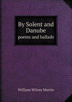 By Solent and Danube Poems and Ballads