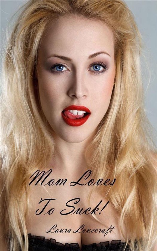 Mom Loves To Suck Ebook Laura Lovecraft 9781311982322 Boeken 