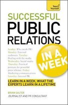 Successful Public Relations In A Week: Teach Yourself